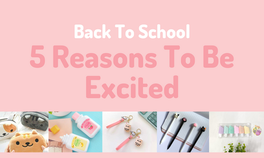 back to school 5 reasons to be excited written in pink and 5 images below of a cat pencil case, milk correction tape, bubble tea keychains, cat gel pens and a popsicle highlighter set