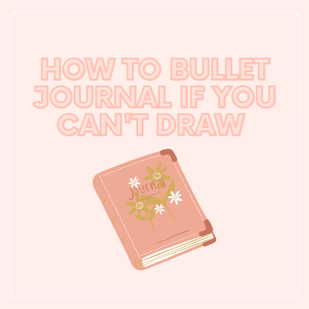 How to bullet journal if you can't draw